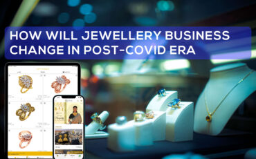 HOW WILL JEWELLERY BUSINESS CHANGE IN POST-COVID ERA